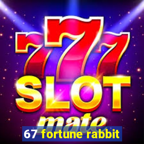 67 fortune rabbit